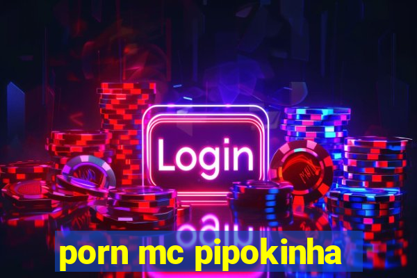 porn mc pipokinha